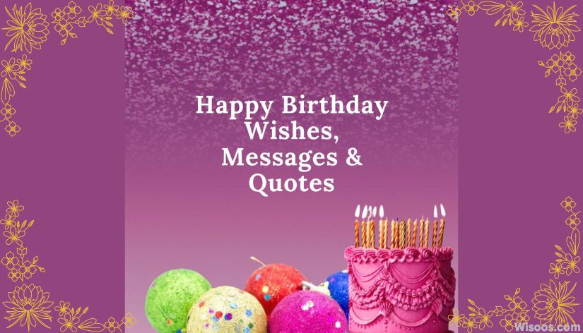 Happy birthday wishes messages quotes Wisoos