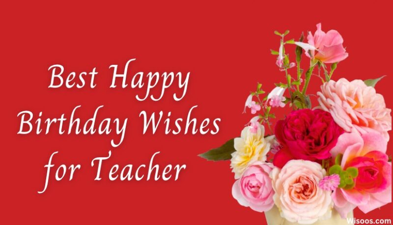 90+ Best Happy Birthday Wishes For Teacher - Birthday