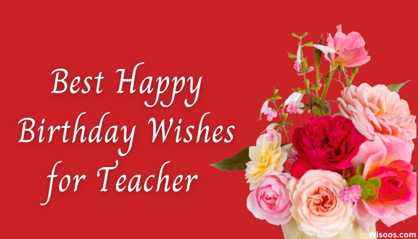 Best Happy Birthday Wishes for Teacher