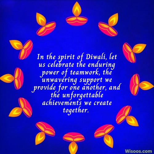 In the spirit of Diwali, let us celebrate the enduring power of teamwork, the unwavering support we provide for one another, and the unforgettable achievements we create together.